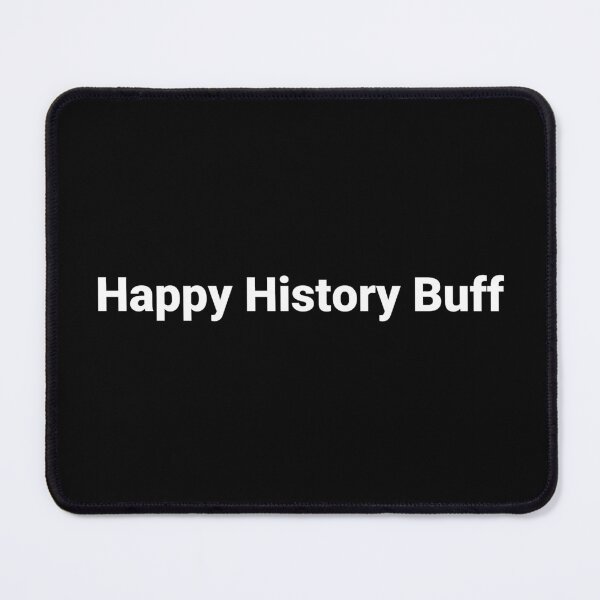 Item preview, Happy History Buff designed and sold by Text-based T-Shirts and Gifts.