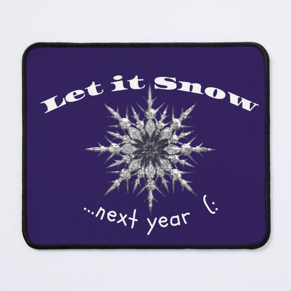Item preview, Let it Snow next year designed and sold by schmerkers.