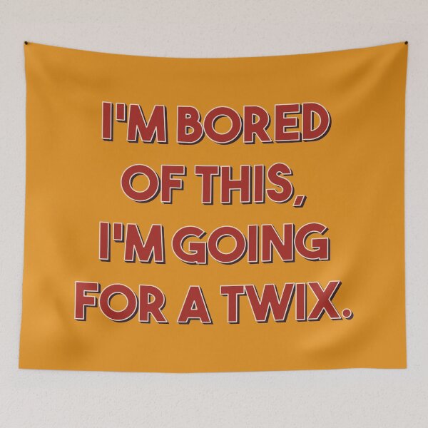 Item preview, I’m Bored Of This, I’m Going For A Twix designed and sold by PopOffStudio.
