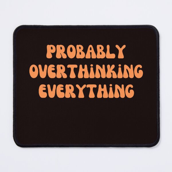Item preview, Probably Overthinking Everything designed and sold by AngelArtss.