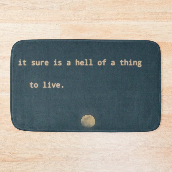 Item preview, it sure is a hell of a thing to live. designed and sold by Lonely-Whale.