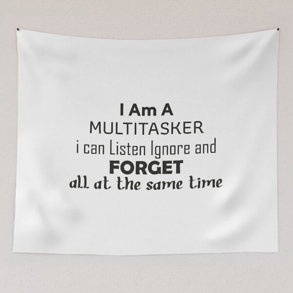 Item preview, I'm A Multitasker I Can Listen Ignore And Forget, Sarcastic designed and sold by faridman.