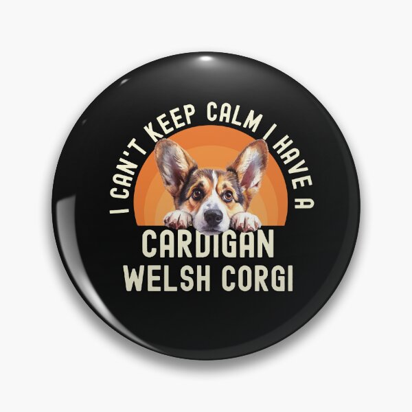 Item preview, I Cant Keep Calm I Have A Cardigan Welsh Corgi designed and sold by TheAnimalZ00.