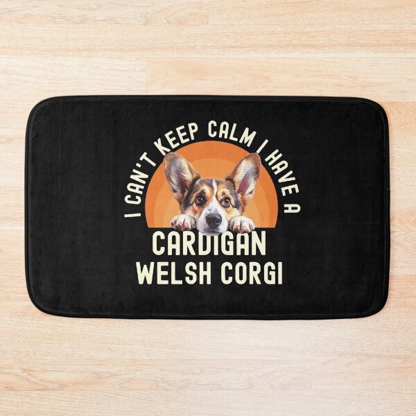 Item preview, I Cant Keep Calm I Have A Cardigan Welsh Corgi designed and sold by TheAnimalZ00.