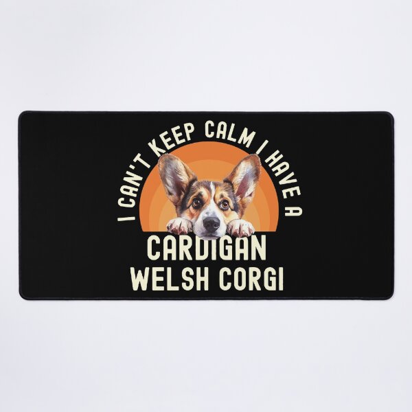 Item preview, I Cant Keep Calm I Have A Cardigan Welsh Corgi designed and sold by TheAnimalZ00.