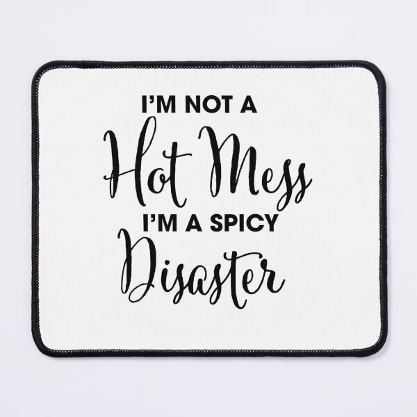 Item preview, I'm  Not A Hot Mess I'm A Spicy Disaster designed and sold by Occasicons.
