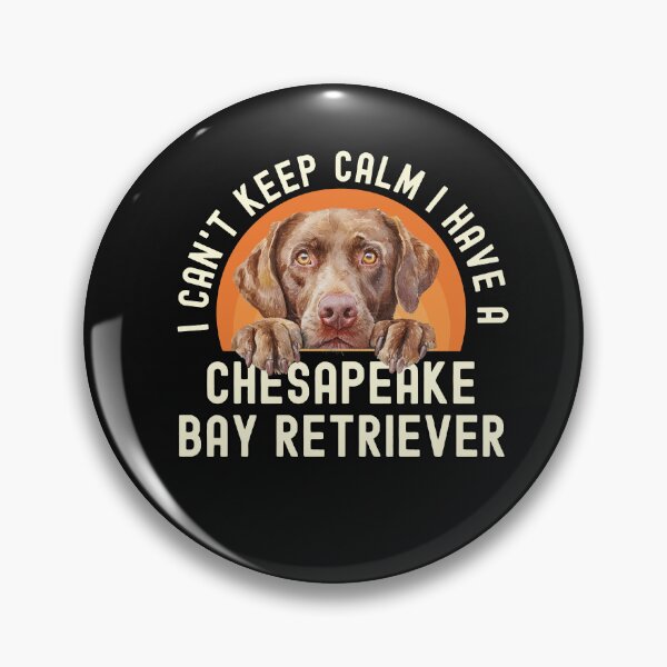 Item preview, I Cant Keep Calm I Have A Chesapeake Bay Retriever designed and sold by TheAnimalZ00.