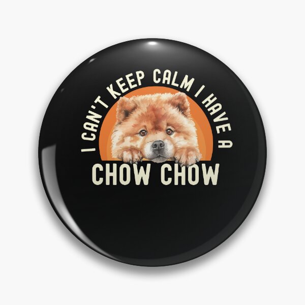 Item preview, I Cant Keep Calm I Have A Chow Chow designed and sold by TheAnimalZ00.