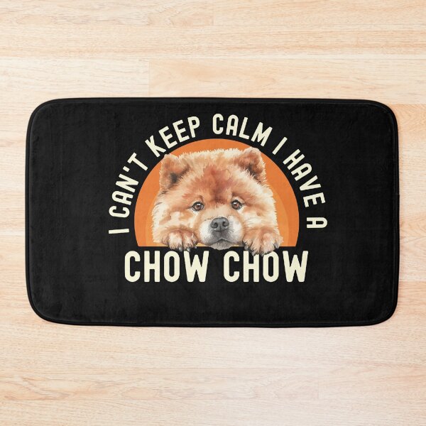 Item preview, I Cant Keep Calm I Have A Chow Chow designed and sold by TheAnimalZ00.