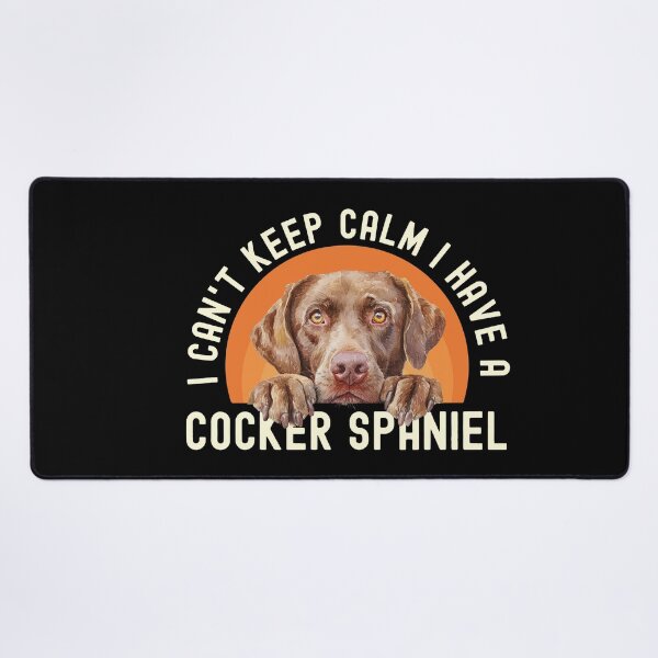 Item preview, I Cant Keep Calm I Have A Cocker Spaniel designed and sold by TheAnimalZ00.