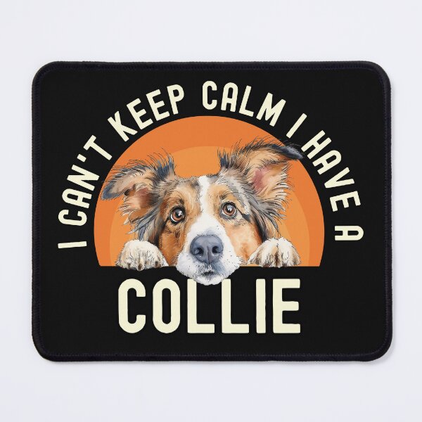 Item preview, I Cant Keep Calm I Have A Collie designed and sold by TheAnimalZ00.