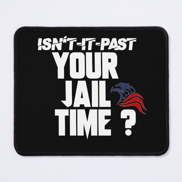 Item preview, Isn’t-It-Past-Your-Jail-Time designed and sold by Mahmoud Salah.