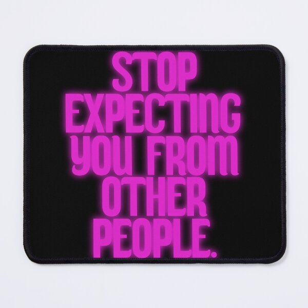 Item preview, Stop Expecting You From Other People designed and sold by Concas Creations.