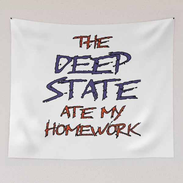 Item preview, The Deep State Ate My Homework designed and sold by Matthew Kinnersly.