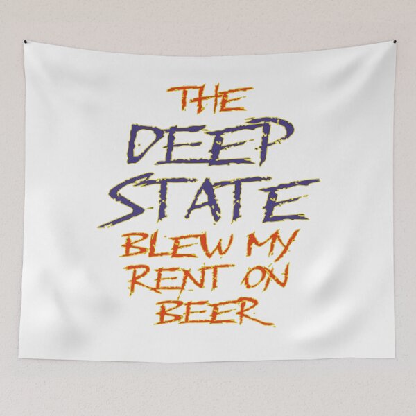 Item preview, The Deep State Blew My Rent on Beer designed and sold by Matthew Kinnersly.