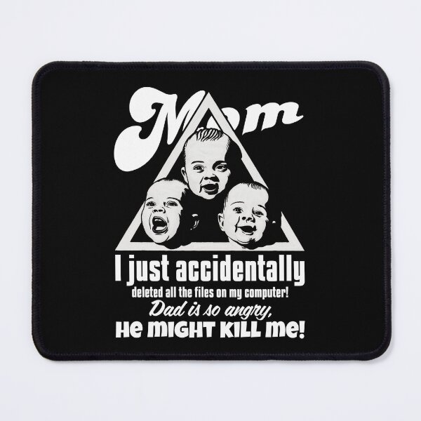 Item preview, Mom, I just accidentally deleted all the files! Dad is so angry (He might kill me!) designed and sold by SplashTastic.