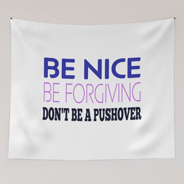 Item preview, Be Nice Be Forgiving Don't Be a Push Over - Inspiration for winning Life and Game Theory designed and sold by teecraftstudios.