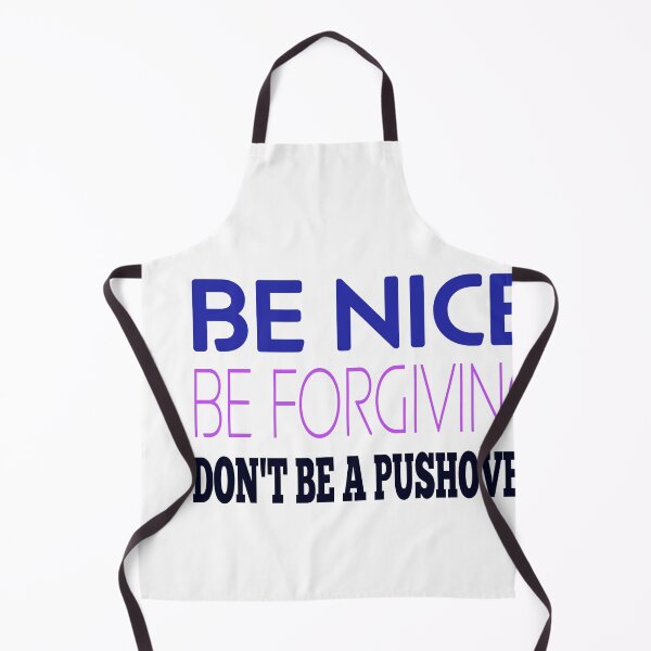 Item preview, Be Nice Be Forgiving Don't Be a Push Over - Inspiration for winning Life and Game Theory designed and sold by teecraftstudios.