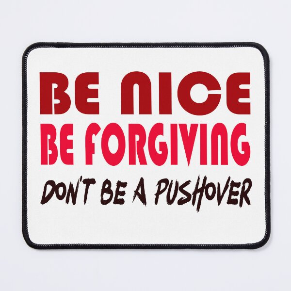 Item preview, Be Nice Be Forgiving Don't Be a Push Over - Wise Words for winning Life and Game Theory designed and sold by teecraftstudios.
