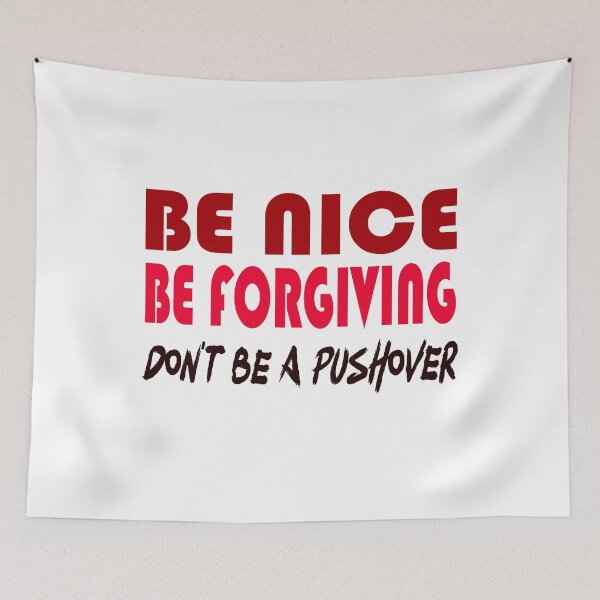 Item preview, Be Nice Be Forgiving Don't Be a Push Over - Wise Words for winning Life and Game Theory designed and sold by teecraftstudios.