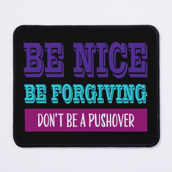 Item preview, Be Nice Be Forgiving Don't Be a Push Over - Empowering Words for winning Life and Game Theory designed and sold by teecraftstudios.