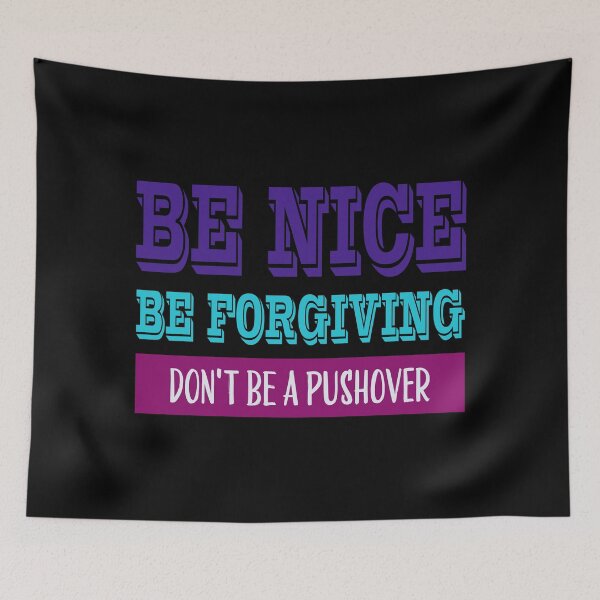 Item preview, Be Nice Be Forgiving Don't Be a Push Over - Empowering Words for winning Life and Game Theory designed and sold by teecraftstudios.