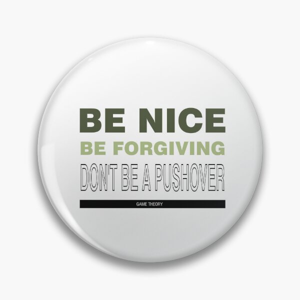 Item preview, Be Nice Be Forgiving Don't Be a Push Over Game Theory - Inspired Words for winning Life and Game Theory designed and sold by teecraftstudios.