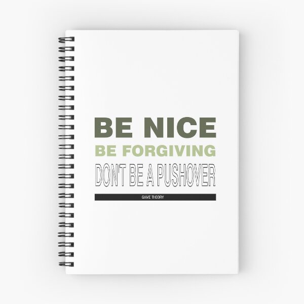 Item preview, Be Nice Be Forgiving Don't Be a Push Over Game Theory - Inspired Words for winning Life and Game Theory designed and sold by teecraftstudios.