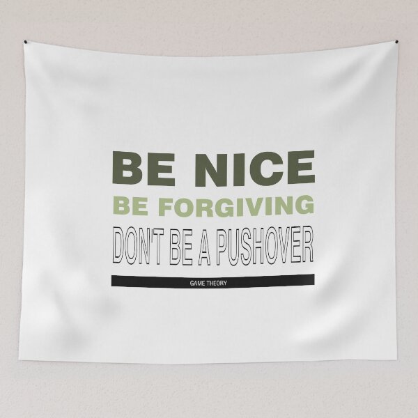 Item preview, Be Nice Be Forgiving Don't Be a Push Over Game Theory - Inspired Words for winning Life and Game Theory designed and sold by teecraftstudios.