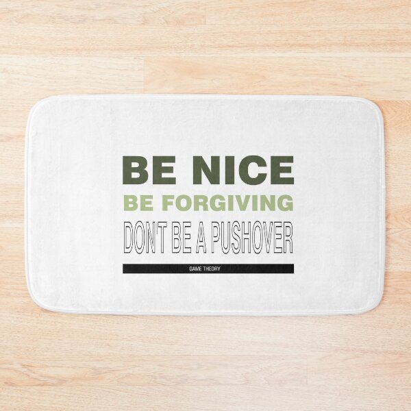 Item preview, Be Nice Be Forgiving Don't Be a Push Over Game Theory - Inspired Words for winning Life and Game Theory designed and sold by teecraftstudios.