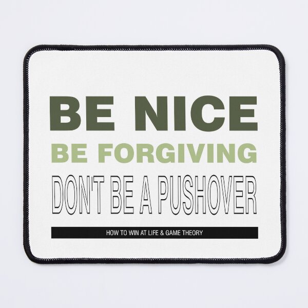 Item preview, Be Nice Be Forgiving Don't Be a Push Over Words For Winning Life & Game Theory - Wise Words for winning Life and Game Theory designed and sold by teecraftstudios.