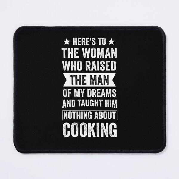 Item preview, Mothers Day 2024, Heres to the Woman Who Raised the Man of my Dreams and Taught Him Nothing About Cooking designed and sold by Peculiarts.