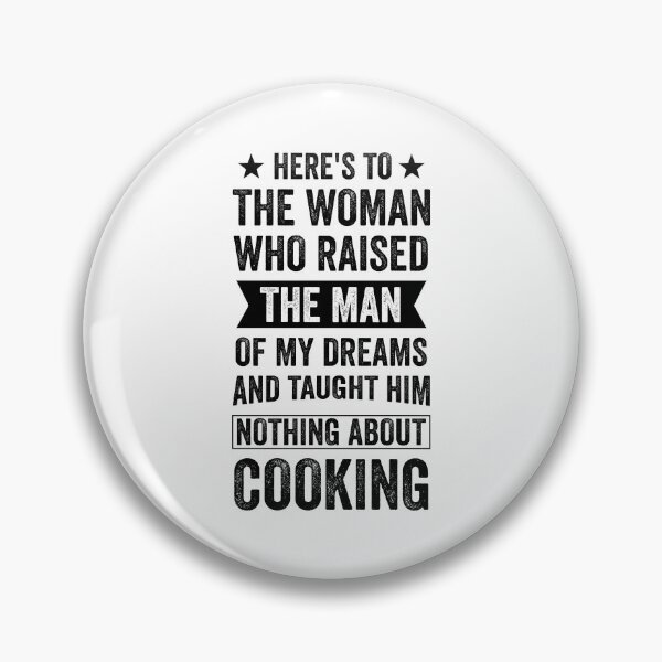 Item preview, Mothers Day 2024, Heres to the Woman Who Raised the Man of my Dreams and Taught Him Nothing About Cooking designed and sold by Peculiarts.