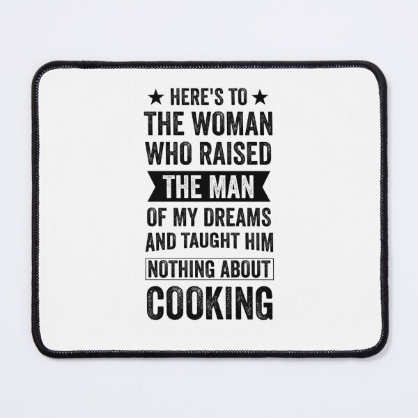 Item preview, Mothers Day 2024, Heres to the Woman Who Raised the Man of my Dreams and Taught Him Nothing About Cooking designed and sold by Peculiarts.