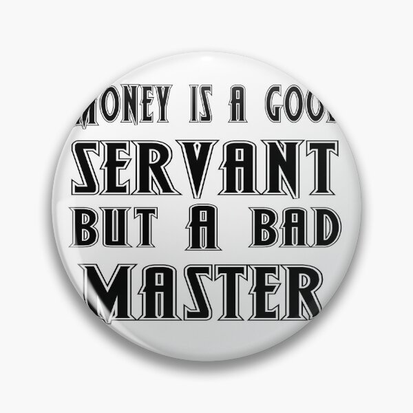 Item preview, Money is a good servant, but a bad master designed and sold by 101univers.