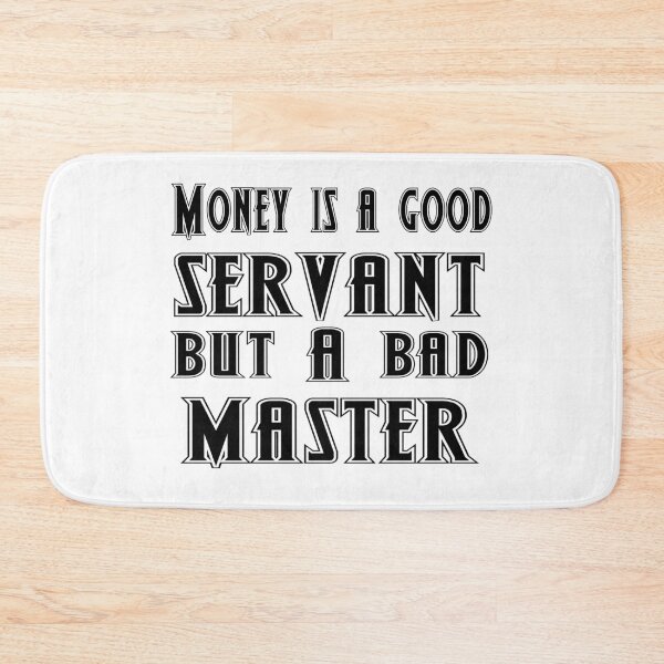Item preview, Money is a good servant, but a bad master designed and sold by 101univers.
