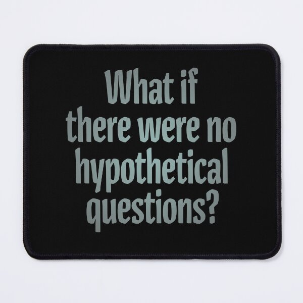 Item preview, What if there were no hypothetical questions? v.3 designed and sold by x1brett.