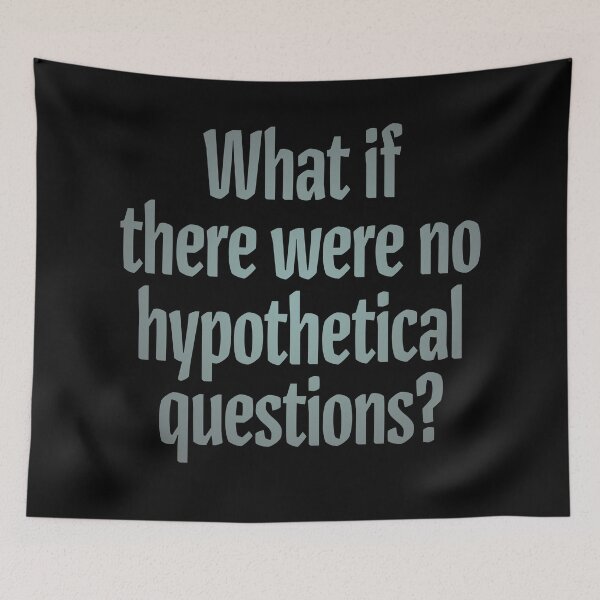 Item preview, What if there were no hypothetical questions? v.3 designed and sold by x1brett.
