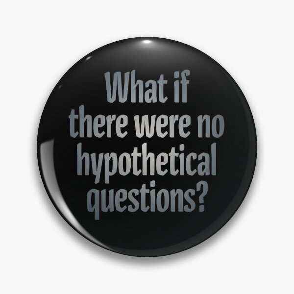 Item preview, What if there were no hypothetical questions? v.4 designed and sold by x1brett.