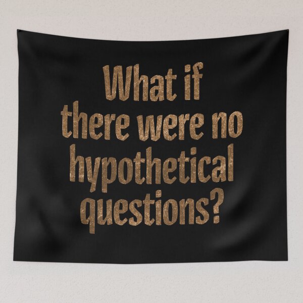 Item preview, What if there were no hypothetical questions? v.6 designed and sold by x1brett.
