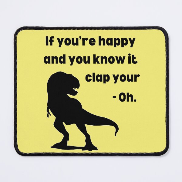 Item preview, If You re Happy And You Know It Clap Your -Oh!. Funny T Rex Dinosaur designed and sold by Rebel-Design.