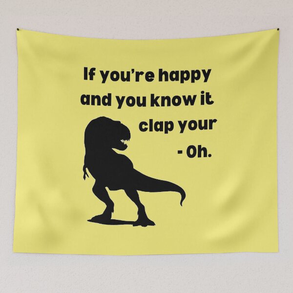 Item preview, If You re Happy And You Know It Clap Your -Oh!. Funny T Rex Dinosaur designed and sold by Rebel-Design.