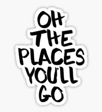 Oh The Places You'll Go _ Wanderlust Traveler Sticker