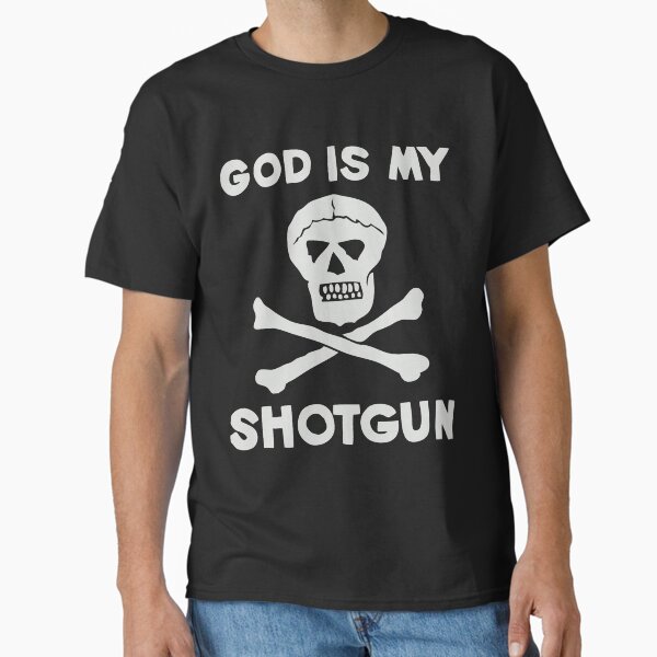 God is my Shotgun Camiseta clásica