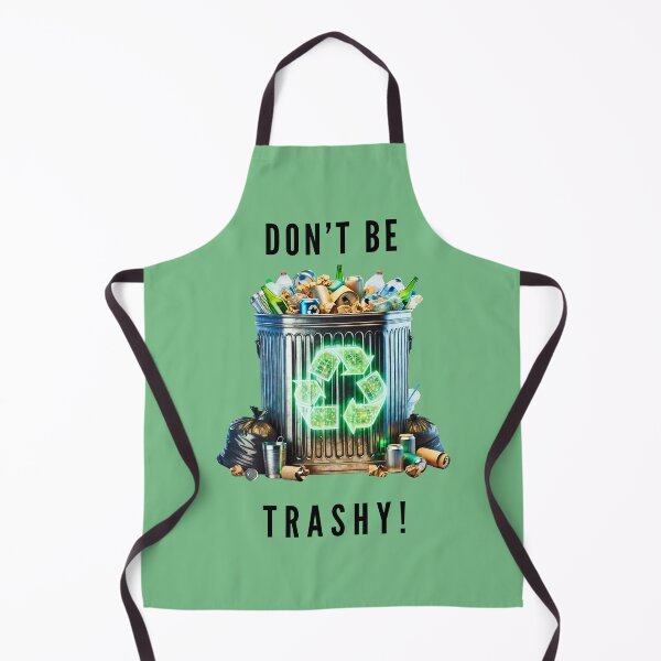 Item preview, Don't Be Trashy Recycling Awareness designed and sold by elynne9.