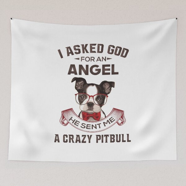 Item preview, I ASKED GOD FOR AN ANGEL HE SENT ME A CRAZY PITBULL designed and sold by Fur-Fashionista.