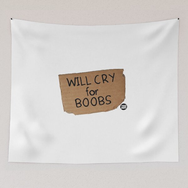 Item preview, Will Cry For Boobs designed and sold by TODD GOLDMAN.