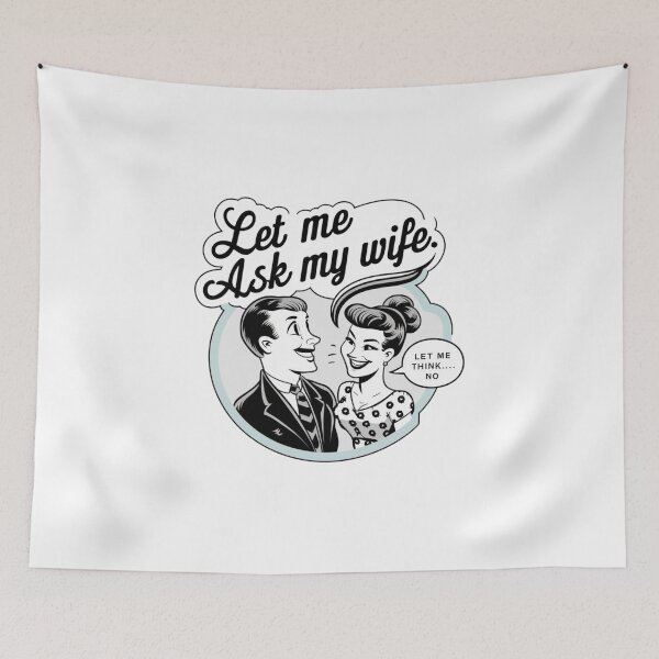 Item preview, let me ask my wife let me think , let me think no  designed and sold by bukajart.