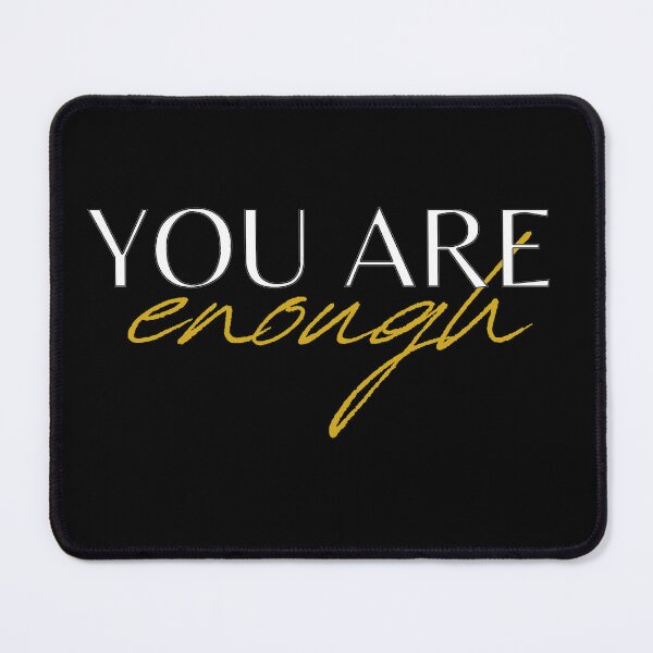 Item preview, YOU ARE ENOUGH designed and sold by PictaNova.