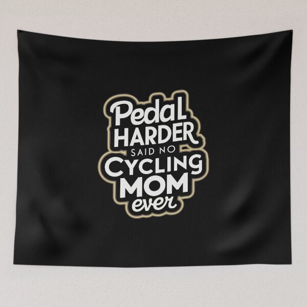 Item preview, Pedal Harder, Said No Cycling Mom Ever. Biking Mom designed and sold by DomTeesHaven.